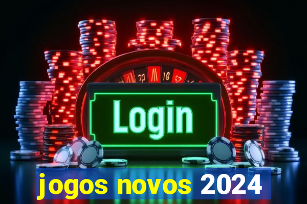 jogos novos 2024